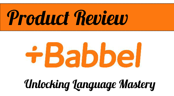 Unlocking Language Mastery: A Comprehensive Babbel Review