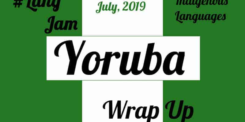 LanguageJam July 2019 Wrap Up - Yoruba