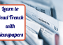 Header image 'Learn to Read French with Newspapers' (Photo by AbsolutVision on Unsplash)