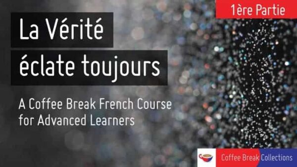 La Verite - Coffee Break French Course Advanced Learners image